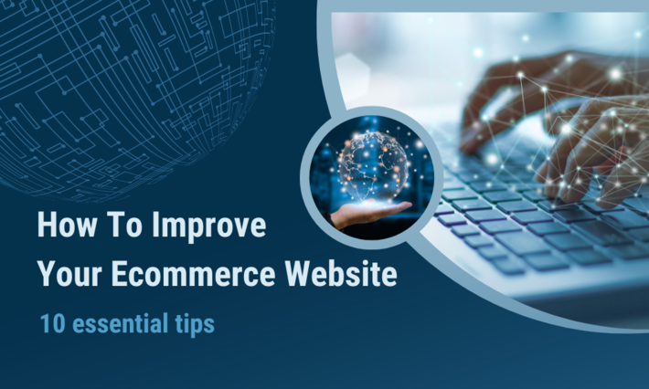 How To Improve Your Ecommerce Website - 10 essential tips